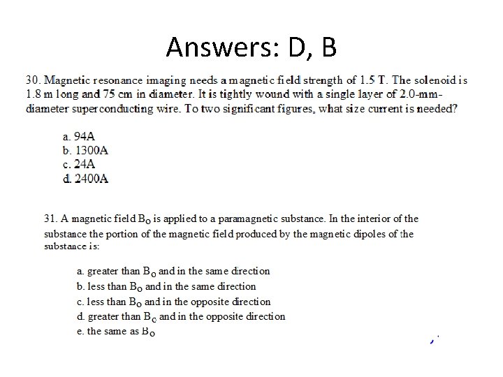 Answers: D, B 