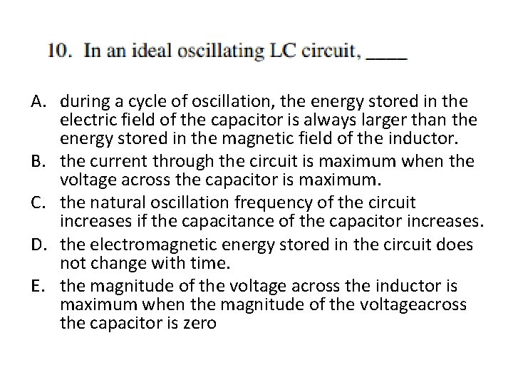 A. during a cycle of oscillation, the energy stored in the electric field of