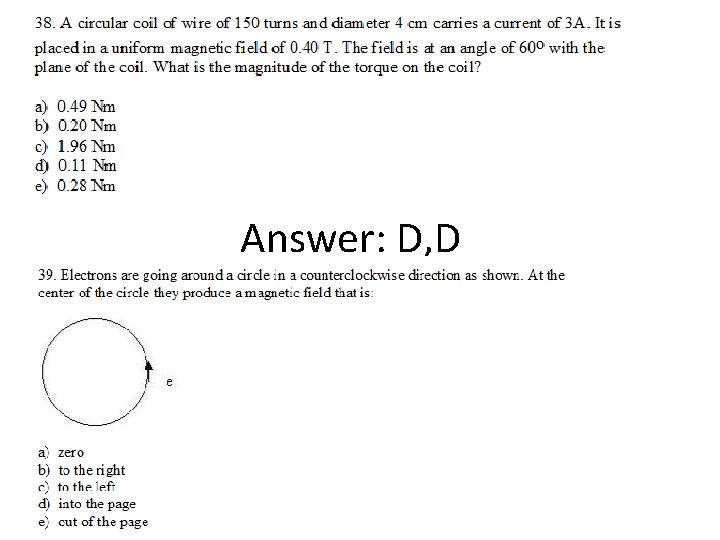 Answer: D, D 