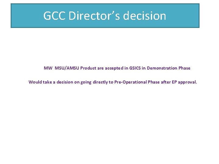 GCC Director’s decision GCC Decision MW MSU/AMSU Product are accepted in GSICS in Demonstration