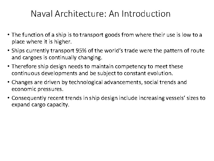Naval Architecture: An Introduction • The function of a ship is to transport goods Naval Architecture: An Introduction • The function of a ship is to transport goods