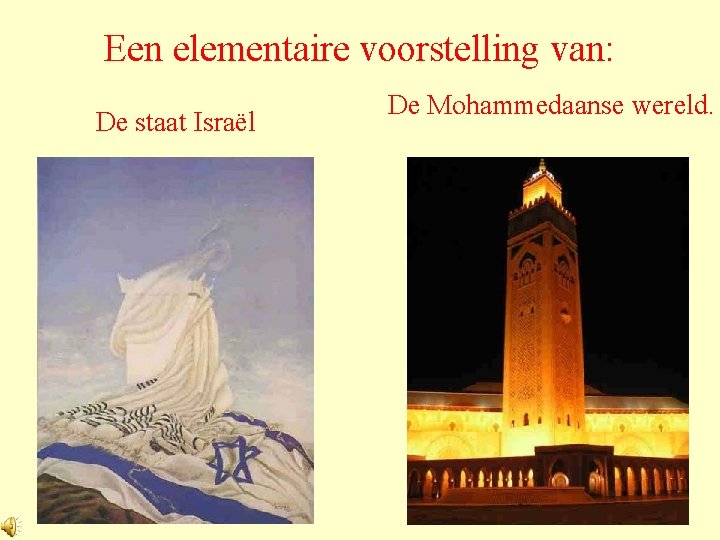 Een elementaire voorstelling van: De staat Israël De Mohammedaanse wereld. 