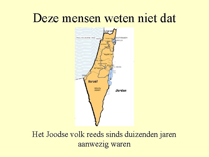 Deze mensen weten niet dat Het Joodse volk reeds sinds duizenden jaren aanwezig waren