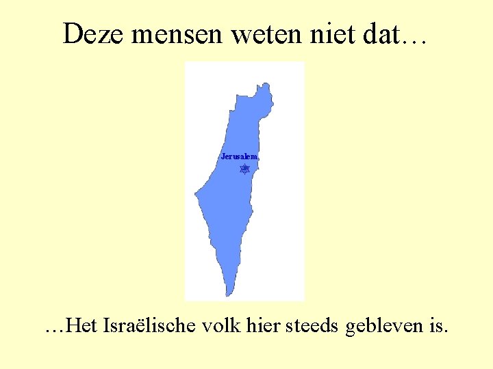 Deze mensen weten niet dat… Jerusalem …Het Israëlische volk hier steeds gebleven is. 