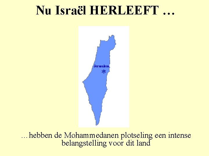 Nu Israël HERLEEFT … Jerusalem …hebben de Mohammedanen plotseling een intense belangstelling voor dit