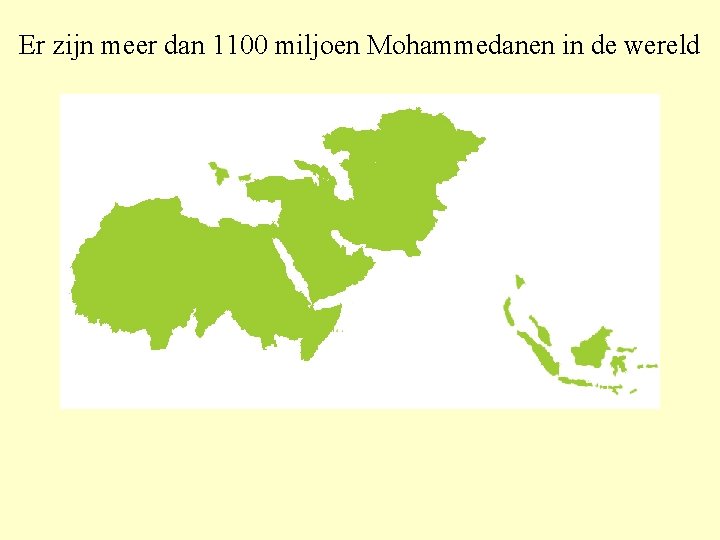 Er zijn meer dan 1100 miljoen Mohammedanen in de wereld 