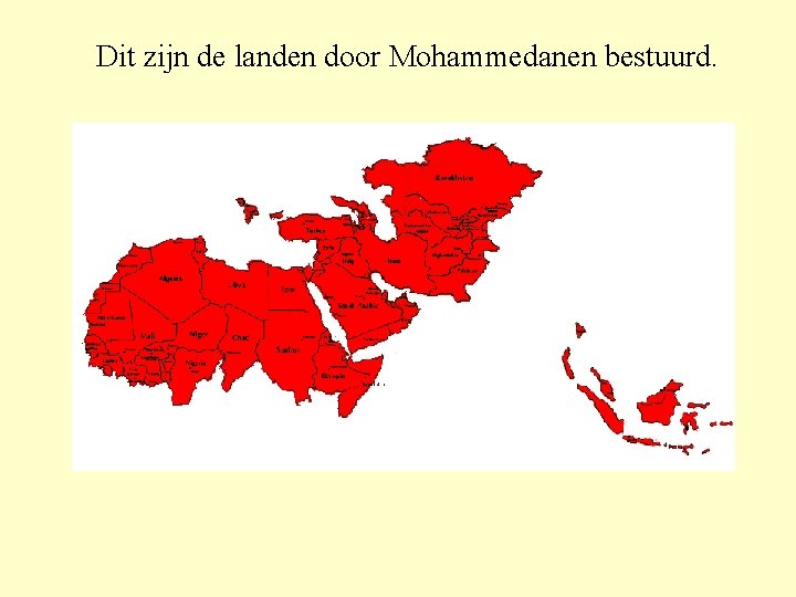 Dit zijn de landen door Mohammedanen bestuurd. 
