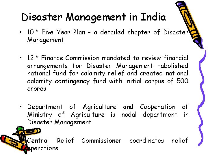 Disaster Management in India • 10 th Five Year Plan – a detailed chapter