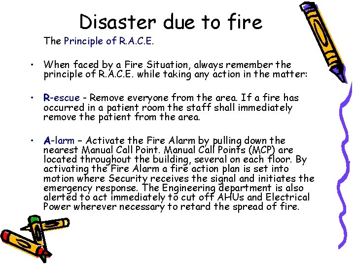 Disaster due to fire The Principle of R. A. C. E. • When faced