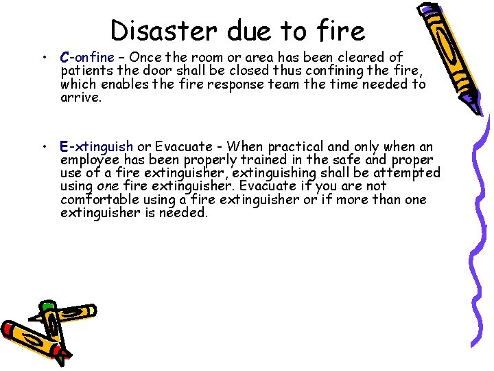 Disaster due to fire • C-onfine – Once the room or area has been