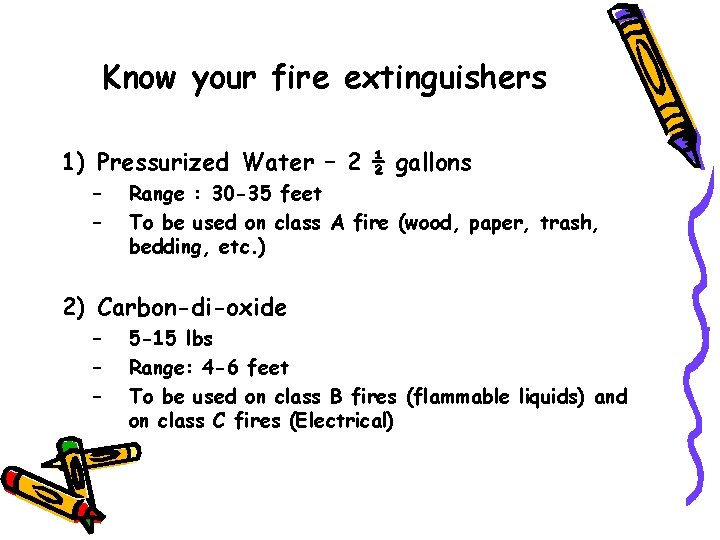 Know your fire extinguishers 1) Pressurized Water – 2 ½ gallons – – Range