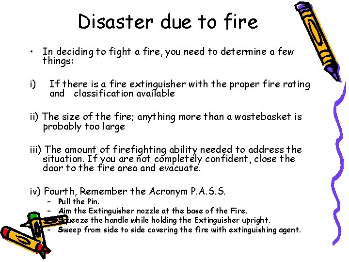 Disaster due to fire • In deciding to fight a fire, you need to