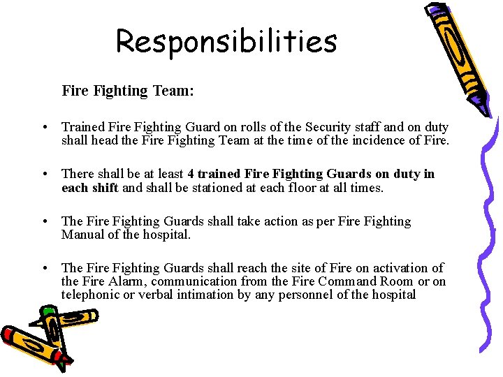 Responsibilities Fire Fighting Team: • Trained Fire Fighting Guard on rolls of the Security