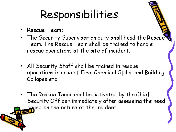 Responsibilities • Rescue Team: • The Security Supervisor on duty shall head the Rescue