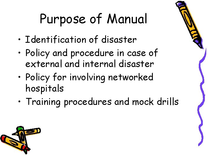 Purpose of Manual • Identification of disaster • Policy and procedure in case of