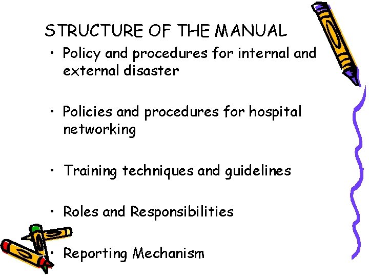 STRUCTURE OF THE MANUAL • Policy and procedures for internal and external disaster •
