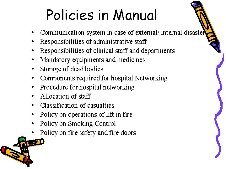 Policies in Manual • • • Communication system in case of external/ internal disaster