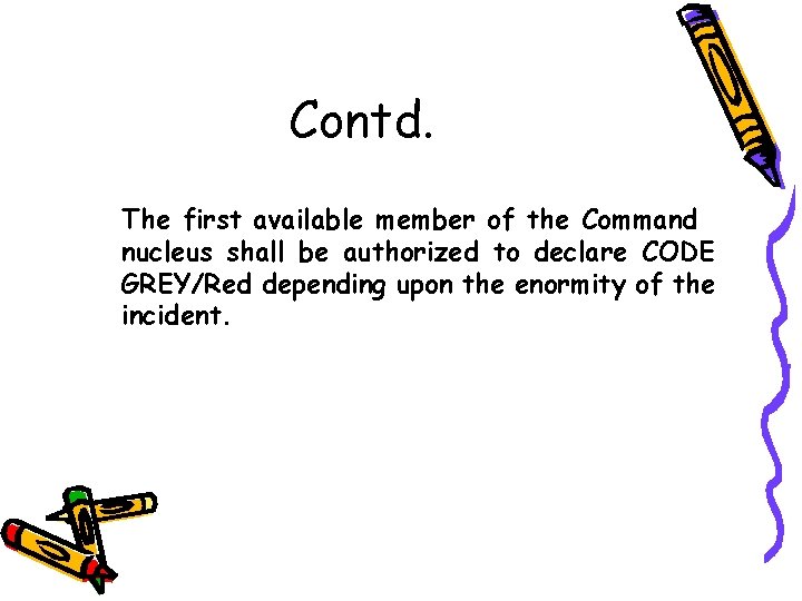 Contd. The first available member of the Command nucleus shall be authorized to declare