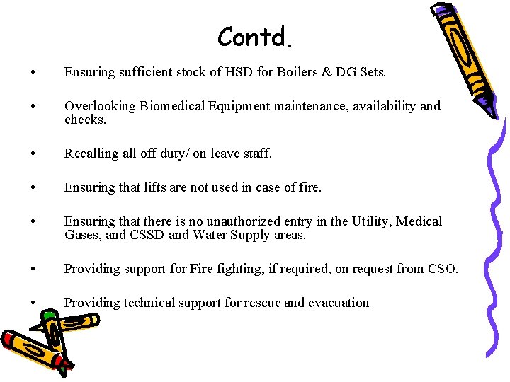 Contd. • Ensuring sufficient stock of HSD for Boilers & DG Sets. • Overlooking