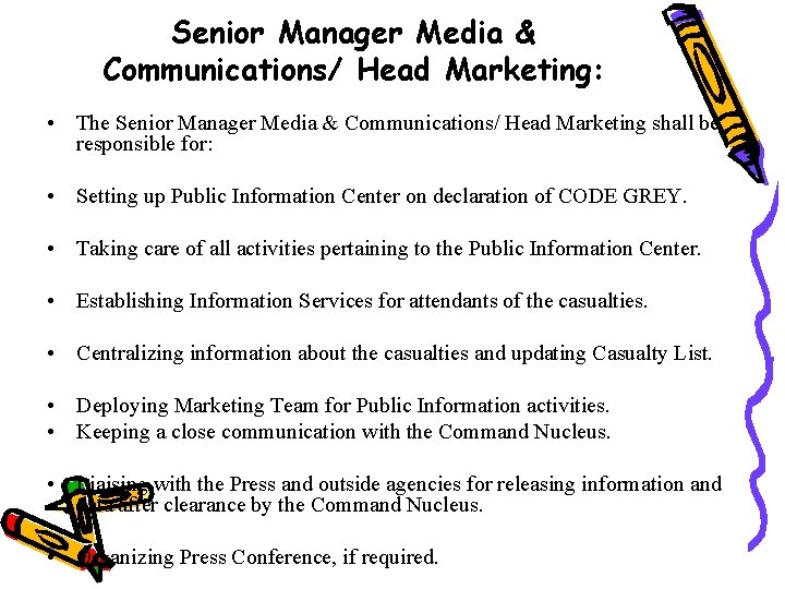 Senior Manager Media & Communications/ Head Marketing: • The Senior Manager Media & Communications/