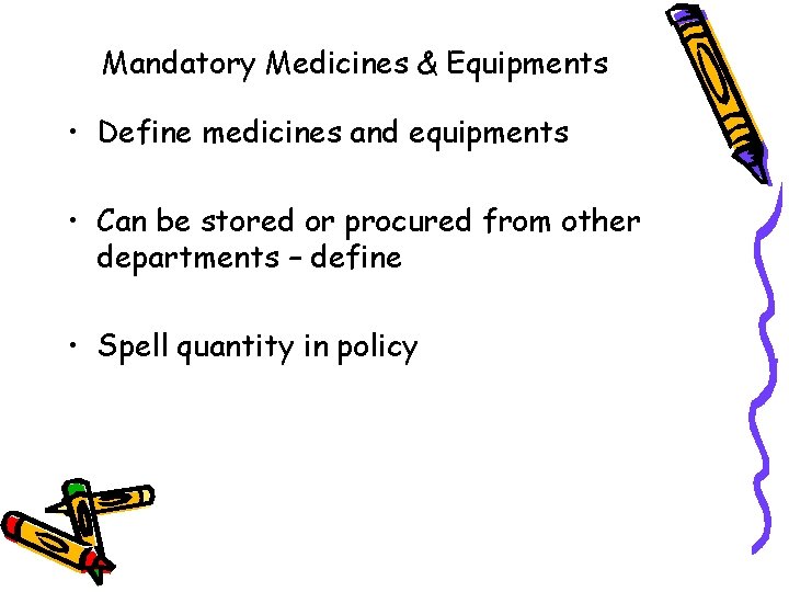 Mandatory Medicines & Equipments • Define medicines and equipments • Can be stored or