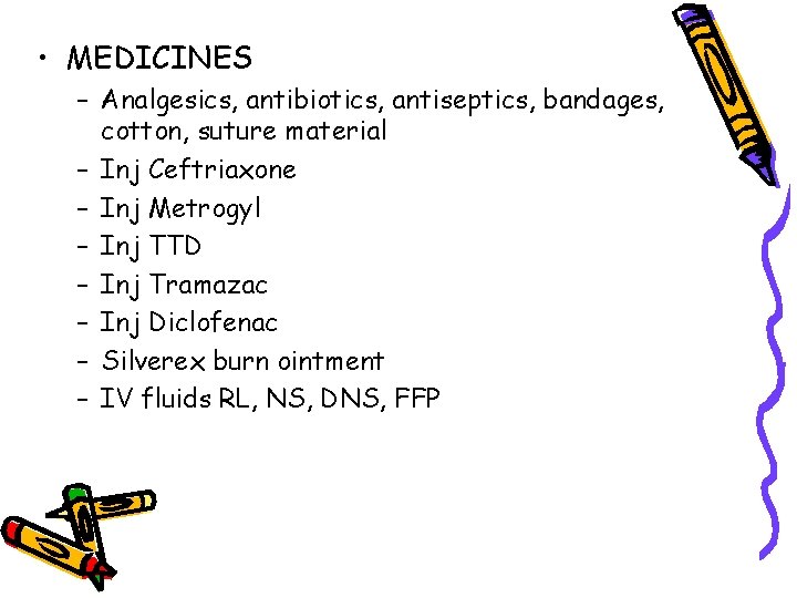  • MEDICINES – Analgesics, antibiotics, antiseptics, bandages, cotton, suture material – Inj Ceftriaxone