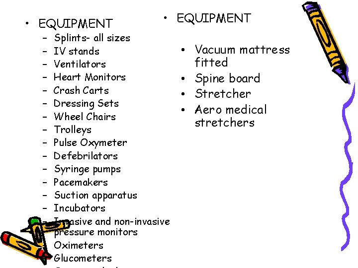  • EQUIPMENT – – – – • EQUIPMENT Splints- all sizes IV stands