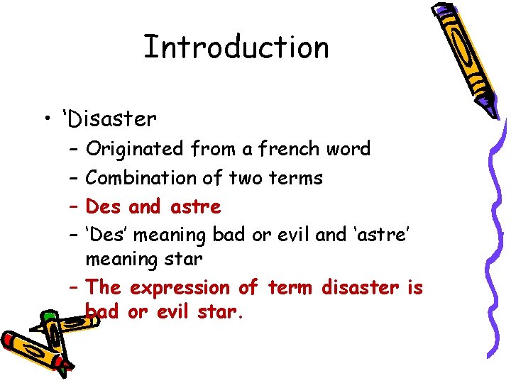 Introduction • ‘Disaster – – Originated from a french word Combination of two terms