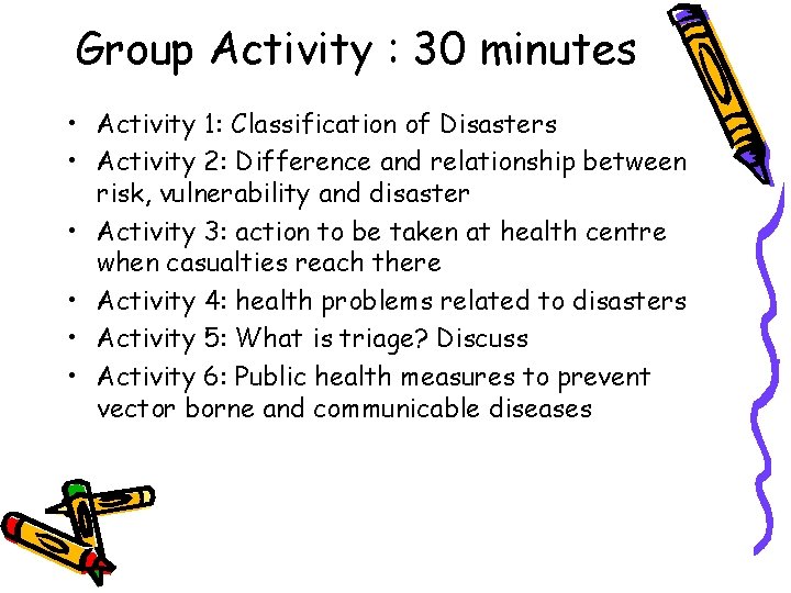 Group Activity : 30 minutes • Activity 1: Classification of Disasters • Activity 2: