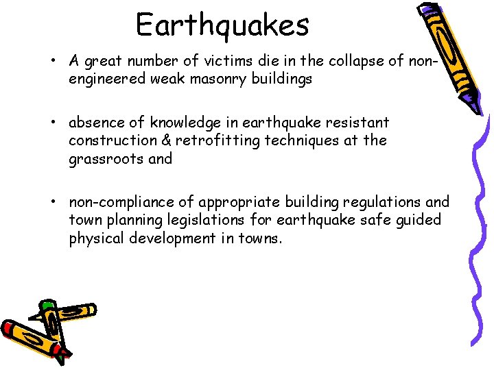 Earthquakes • A great number of victims die in the collapse of nonengineered weak