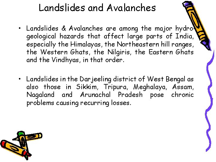 Landslides and Avalanches • Landslides & Avalanches are among the major hydrogeological hazards that