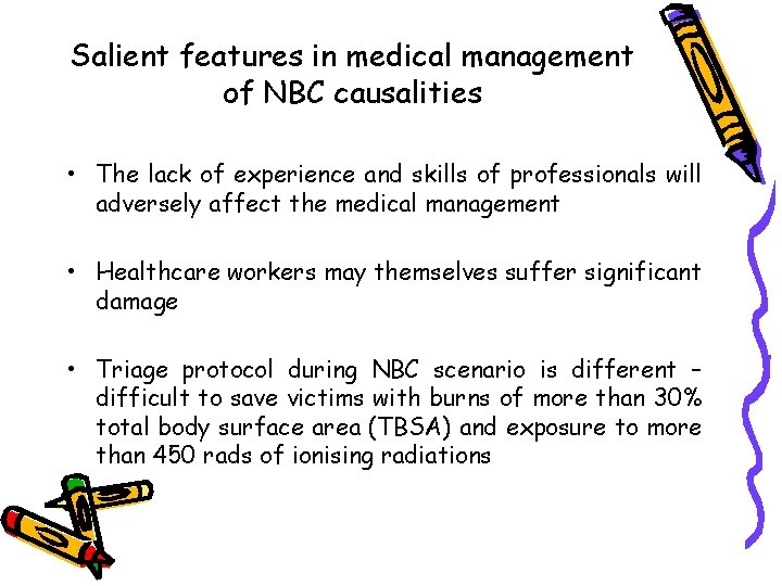 Salient features in medical management of NBC causalities • The lack of experience and