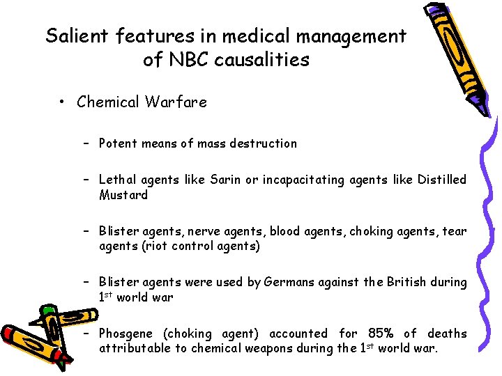 Salient features in medical management of NBC causalities • Chemical Warfare – Potent means