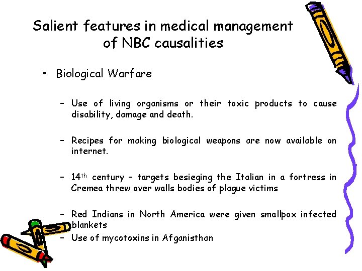 Salient features in medical management of NBC causalities • Biological Warfare – Use of