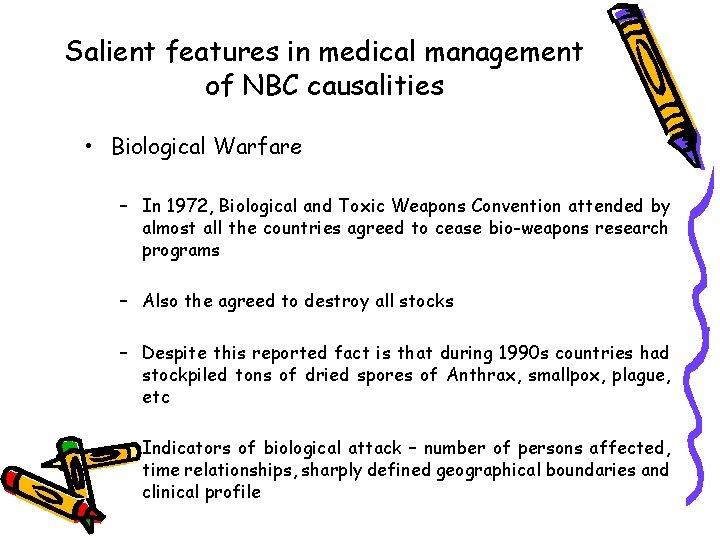 Salient features in medical management of NBC causalities • Biological Warfare – In 1972,