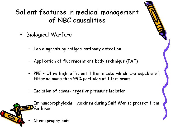 Salient features in medical management of NBC causalities • Biological Warfare – Lab diagnosis