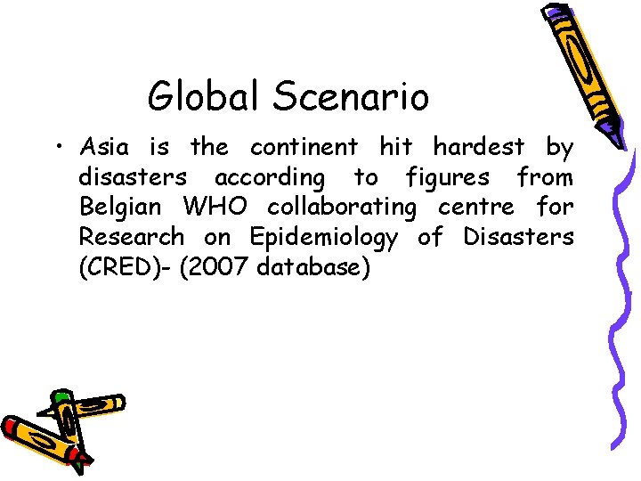 Global Scenario • Asia is the continent hit hardest by disasters according to figures