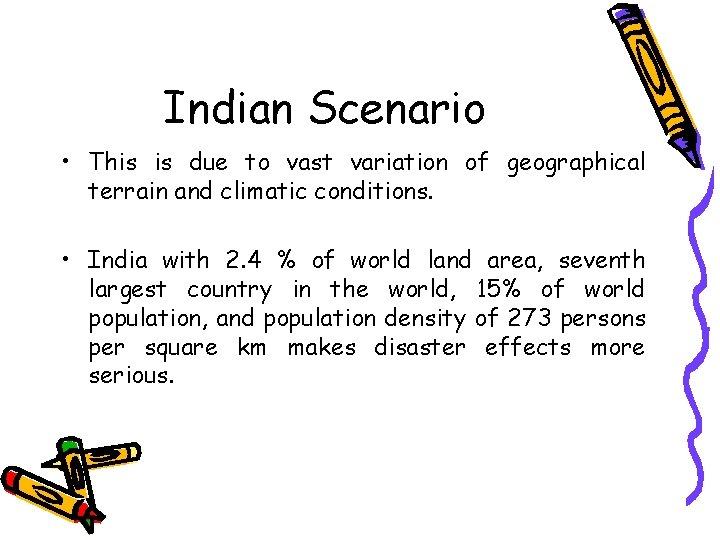 Indian Scenario • This is due to vast variation of geographical terrain and climatic