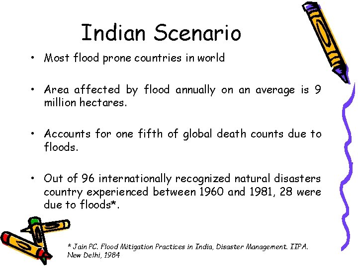 Indian Scenario • Most flood prone countries in world • Area affected by flood