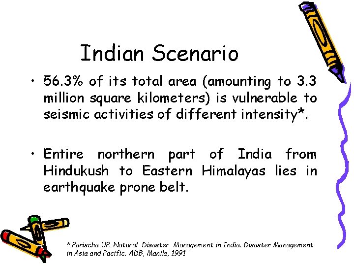 Indian Scenario • 56. 3% of its total area (amounting to 3. 3 million