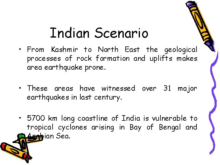 Indian Scenario • From Kashmir to North East the geological processes of rock formation