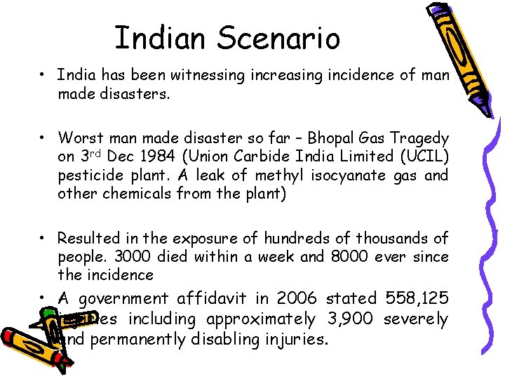 Indian Scenario • India has been witnessing increasing incidence of man made disasters. •
