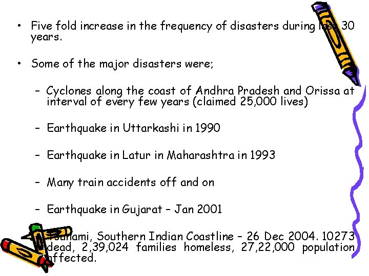  • Five fold increase in the frequency of disasters during last 30 years.