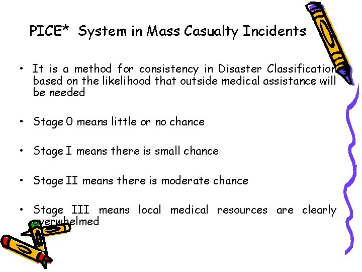 PICE* System in Mass Casualty Incidents • It is a method for consistency in