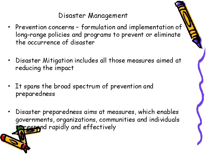 Disaster Management • Prevention concerns – formulation and implementation of long-range policies and programs