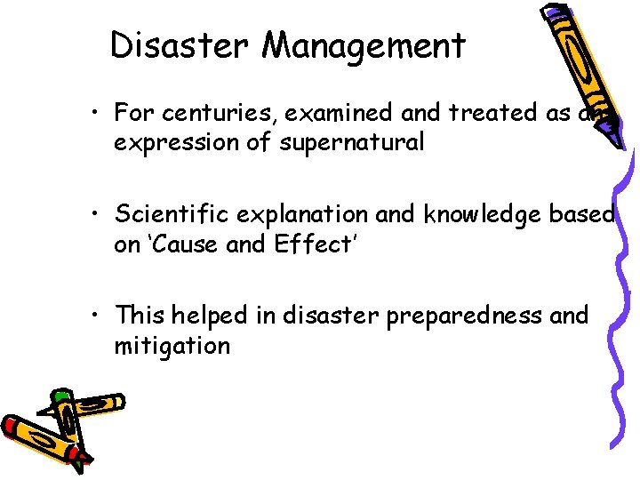 Disaster Management • For centuries, examined and treated as an expression of supernatural •