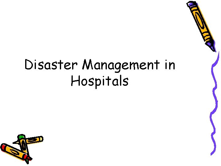 Disaster Management in Hospitals 