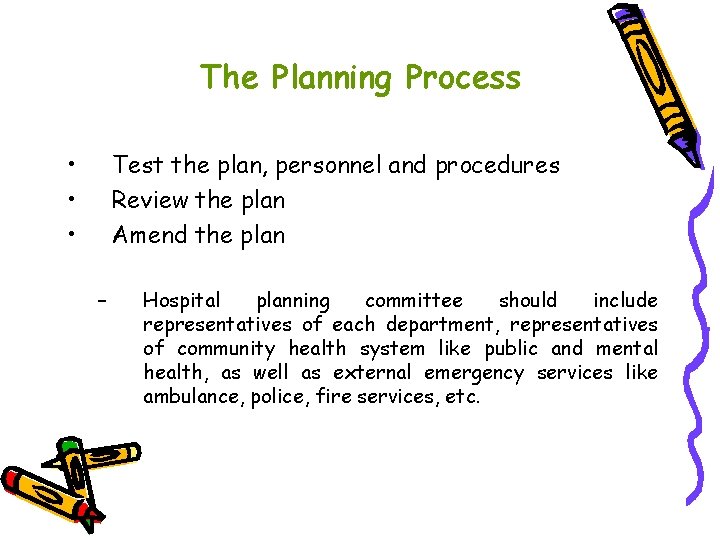 The Planning Process • • • Test the plan, personnel and procedures Review the