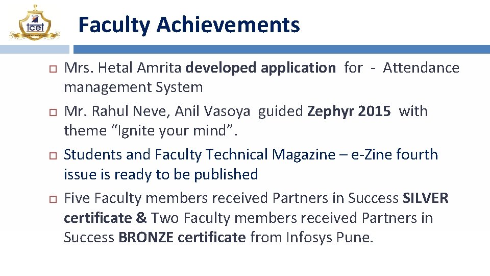 Faculty Achievements Mrs. Hetal Amrita developed application for - Attendance management System Mr. Rahul