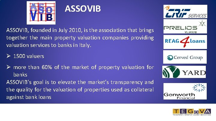 ASSOVIB, founded in July 2010, is the association that brings together the main property